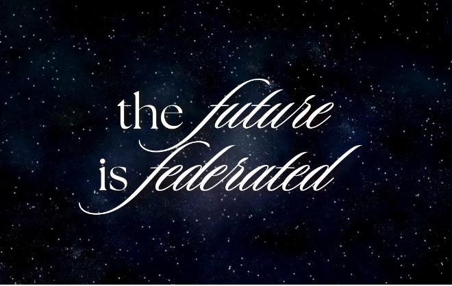 The Future is Federated